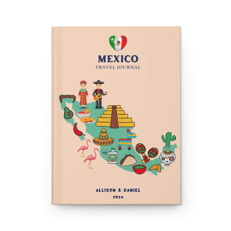 May include: A light beige travel journal titled MEXICO TRAVEL JOURNAL with a heart-shaped Mexican flag icon. The cover features a green map of Mexico decorated with illustrations of a pyramid, taco, maracas, cactus, skull, and people in traditional attire.