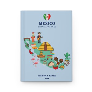 May include: A light blue travel journal titled MEXICO TRAVEL JOURNAL with a heart-shaped Mexican flag icon. The cover features a map of Mexico illustrated with icons including a pyramid, sombrero, maracas, taco, and skull. ALLISON & DANIEL 2024.