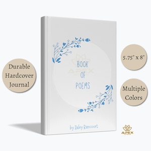 May include: A white hardcover journal with the text "BOOK of POEMS" and "by Haley Rancourt" in blue. The cover features blue floral illustrations and a circular design. The journal measures 5.75 inches by 8 inches, as indicated by the text.