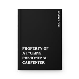Funny Carpenter Gift – F*cking Phenomenal Carpenter Notebook, Personalized Woodworker Journal Black w/ white text