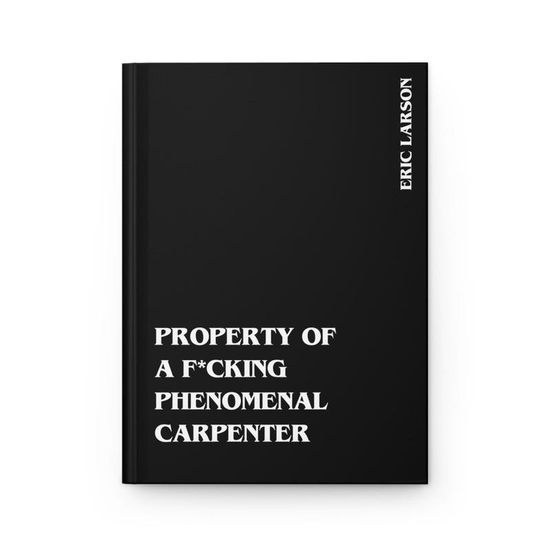Funny Carpenter Gift – F*cking Phenomenal Carpenter Notebook, Personalized Woodworker Journal Black w/ white text