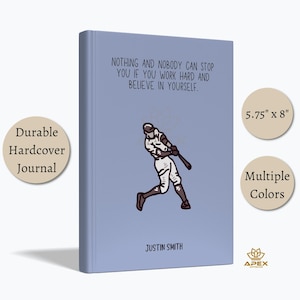 May include: A durable hardcover journal with a light blue cover. The cover features a baseball player illustration and the text "NOTHING AND NOBODY CAN STOP YOU IF YOU WORK HARD AND BELIEVE IN YOURSELF." The journal measures 5.75" x 8".