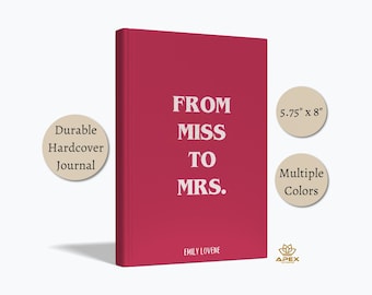 May include: A dark pink hardcover journal with the text FROM MISS TO MRS. printed in white on the front cover. The name EMILY LOVENE is printed at the bottom. The journal measures 5.75 inches by 8 inches and is labeled as a durable hardcover journal.