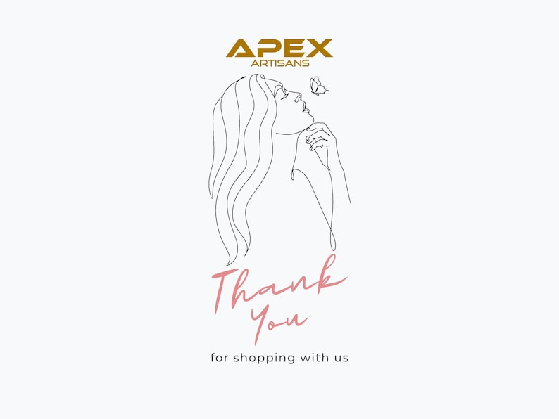 May include: A white card featuring the gold text APEX ARTISANS at the top. Below is a black line art illustration of a person with long hair and a butterfly near their face. The pink text Thank You is centered, followed by the black text for shopping with us.