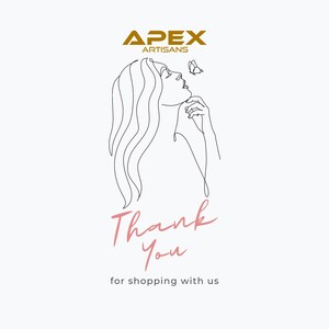 May include: A line drawing of a woman with long hair looking up at a butterfly. The text "Thank You" is written in pink below the drawing. The text "for shopping with us" is written in black below the pink text. The text "APEX ARTISANS" is written in gold at the top of the image.