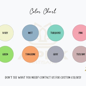 May include: A color chart featuring eight circular swatches labeled Ivory, Mist, Turquoise, Pink, Green, Tangerine, Gray, and Tuscany. The text reads Color Chart, Apex Artisans, and Don't see what you need? Contact us for custom colors!