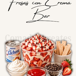 May include: A Fresas con Crema Bar display featuring a central plastic bowl filled with sliced strawberries, cream, whipped cream, strawberry syrup, and chocolate chips. Includes a can of La Lechera, wafer cookies, and small bowls of cream, syrup, and chips.