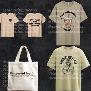 May include: Collection of t-shirts and a tote bag. T-shirts feature designs with a smiley face, text "Too many kids not enough caffeine", an iced coffee graphic with text "Overcaffeinated Mama", and a skeleton with text "Mommin' ain't easy". The tote bag says "Powered by CAFFECITO".