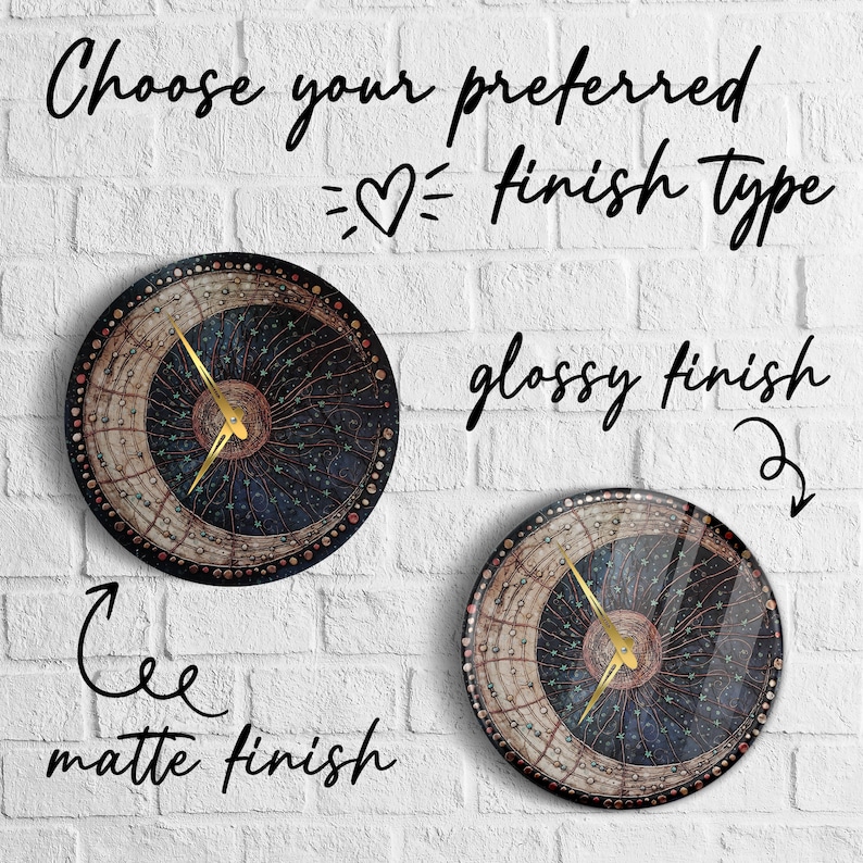 May include: Two round clocks with a celestial design. The clock on the left has a matte finish, while the clock on the right has a glossy finish. The text "Choose your preferred finish type" is at the top of the image. The text "matte finish" is below the left clock and the text "glossy finish" is above the right clock.
