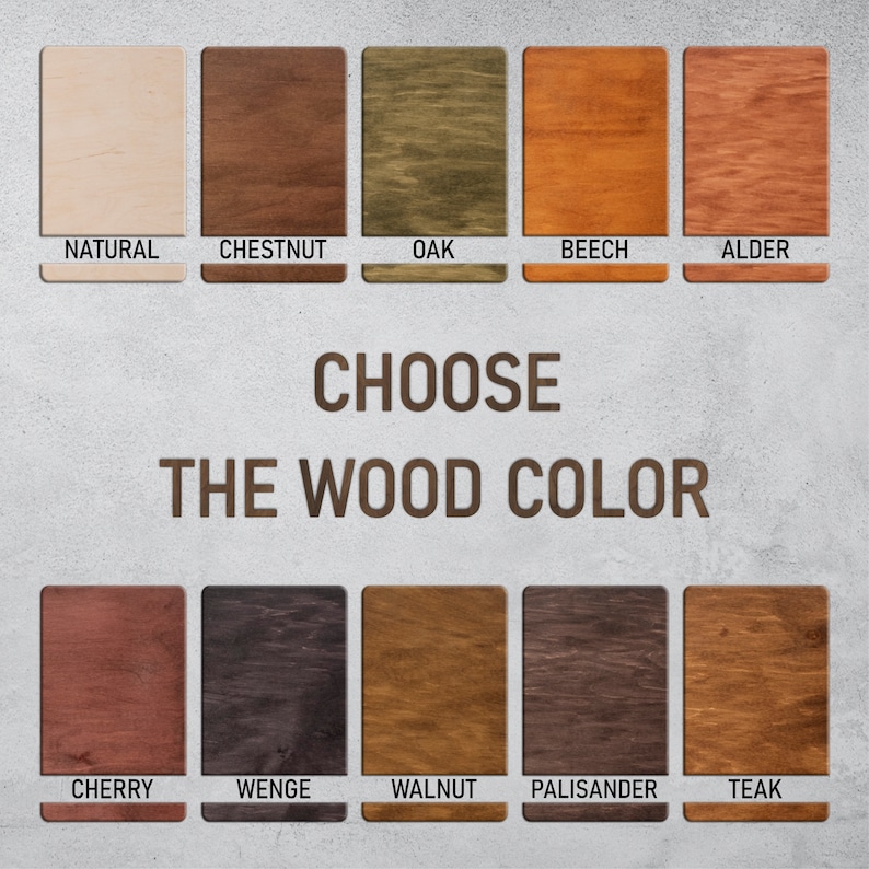 May include: A chart showing 10 different wood colors for a custom product. The colors are: Natural, Chestnut, Oak, Beech, Alder, Cherry, Wenge, Walnut, Palisander, and Teak. CHOOSE THE WOOD COLOR.