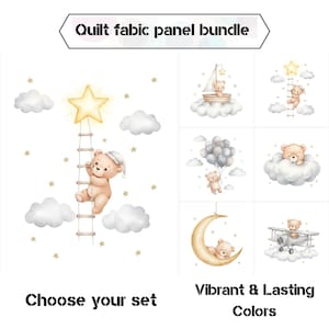 Peut inclure: Un ensemble de panneaux de tissu de courtepointe avec des illustrations à l'aquarelle d'ours en peluche, de nuages, d'étoiles et d'un croissant de lune. Les ours sont représentés dans diverses scènes, notamment en grimpant à une échelle vers une étoile, en naviguant sur un bateau nuage et en flottant avec des ballons. Le texte indique "Quilt fabric panel bundle", "Choose your set" et "Vibrant & Lasting Colors".