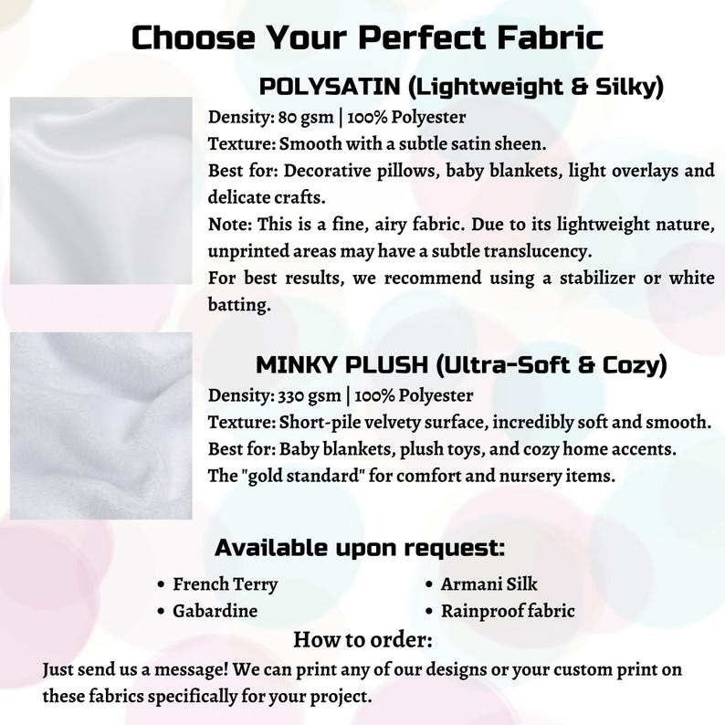 May include: A fabric selection guide titled Choose Your Perfect Fabric. It lists Polysatin at 80 gsm and 100% polyester with a smooth satin sheen, and Minky Plush at 330 gsm and 100% polyester with a short-pile velvety surface. Also lists other fabrics.