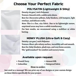 May include: An informational graphic titled "Choose Your Perfect Fabric" displays two fabric types: Polysatin and Minky Plush. Polysatin is lightweight and silky, while Minky Plush is ultra-soft and cozy. Additional fabrics are available upon request.