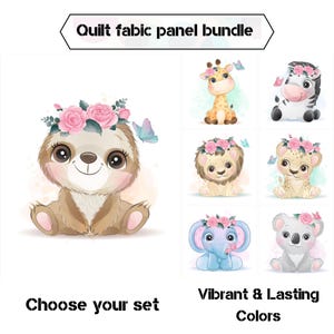 May include: A quilt fabric panel bundle with watercolour illustrations of cute animals: a sloth, giraffe, zebra, lion, leopard, elephant, and koala. Each animal wears a floral crown and has butterflies. The text reads "Choose your set" and "Vibrant & Lasting Colors."