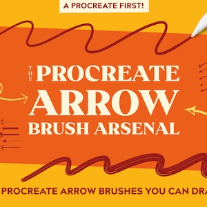 May include: A yellow and orange graphic with the text "THE PROCREATE ARROW BRUSH ARSENAL" and the text "FINALLY, PROCREATE ARROW BRUSHES YOU CAN DRAW WITH!"  The graphic features a variety of hand-drawn arrows in different styles.