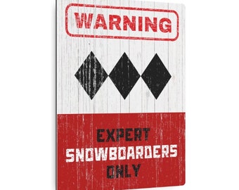 Expert Snowboarders Only Wall Art 2.0 - Regular, Wood, Aluminum (8x10 prints)