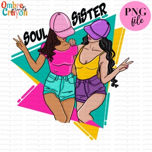 Soul Sister PNG, Sistas,Friendship,Quotes,Bestie,BFF,Forever,Girl-gang,Black Melanin,Black Girl Magic,Gift For Her,Digital Downloads,Cricut