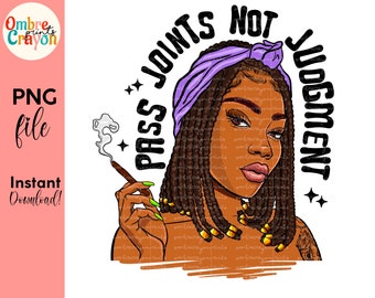 Blazed Black Woman PNG, Pass Joints Not Judgement (Digital Download)