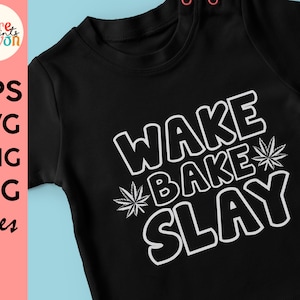 Wake Bake Slay Weed Design, PNG SVG Cut File (Digital Download)