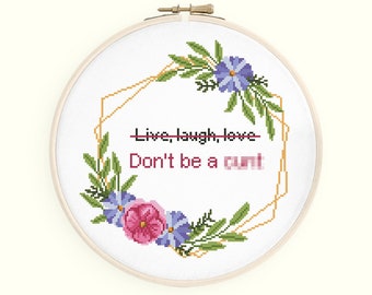 Swearing Cross Stitch Pattern | Live Laugh Love Don't Be a Cunt | Funny Adult PDF Instant Download
