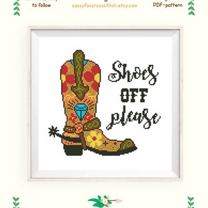 May include: Cross stitch pattern for a colorful cowboy boot with the text "Shoes Off Please". The pattern is 7.5 inches by 7.1 inches and uses 7 colors.