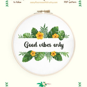 Good vibes only cross stitch pattern. Inspirational quote in a tropical wreath. Instant download PDF #294