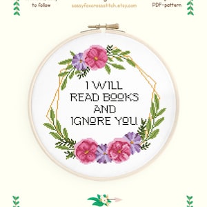 Funny cross stitch pattern, I will read books and ignore you subversive quote, Instant download PDF #037