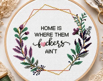 Funny Home Cross Stitch Pattern | Home Is Where Them Fuckers Ain't Quote | PDF Download