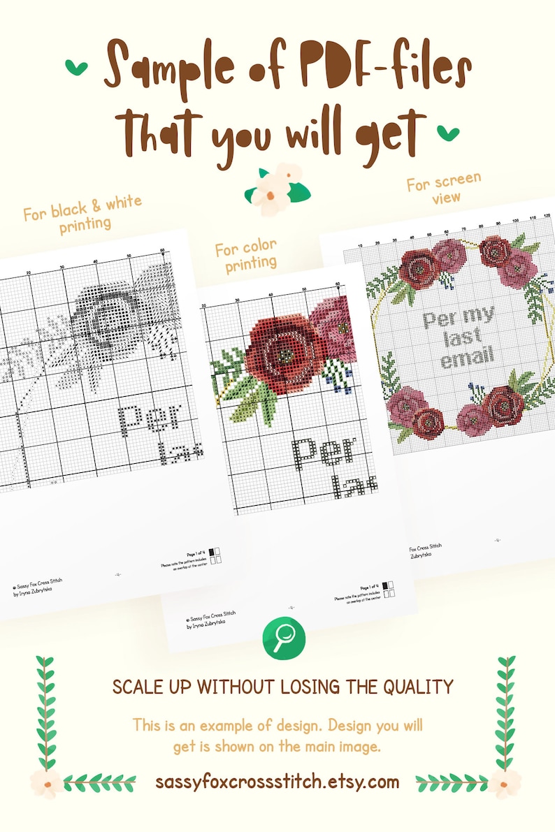May include: A sample of PDF files for cross-stitch patterns. The image shows examples of the designs in black and white, color, and screen view. The text reads "Per my last email" and "Scale up without losing the quality."
