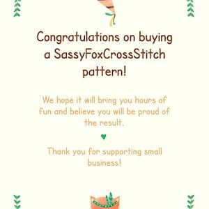May include: A cream-coloured graphic with text that reads "Congratulations on buying a SassyFoxCrossStitch pattern!" and "Thank you for supporting small business!" Includes a cartoon fox and confetti.
