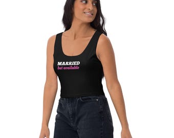Married But Available Crop Tank | Hotwife Lifestyle Tank Top | Swingers QoS Clothing | Gifts for Hotwife | Slutwife Top | Cuckold Partywear