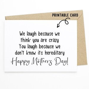 Funny Mothers Day Card - We Laugh Because We Think You Are Crazy - Printable Download Card