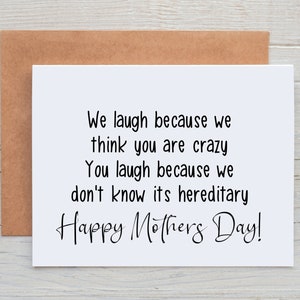 Funny Mothers Day Card - We Laugh Because We Think You are Crazy