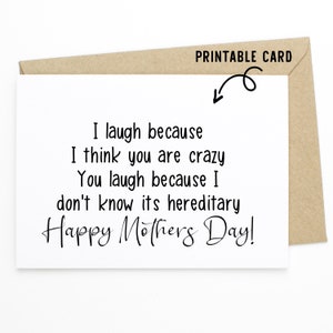 Funny Mothers Day Card - I Laugh Because I Think You Are Crazy - Printable Download Card