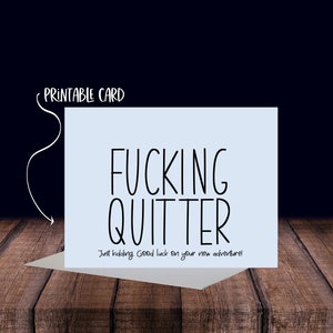 Carte de retraite amusante - Fucking Quitter, Bonne chance dans votre nouvelle aventure - Carte à télécharger imprimable