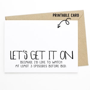 Funny Spouse or Friend Card - Let&#39;s Get It On, I&#39;d Like to Watch At Least 3 Episodes - Printable Download Card