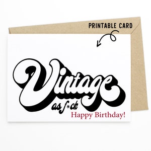 Funny Birthday Card - Vintage As F*ck- Printable Download Card