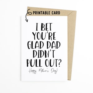 Carte de fête des mères amusante - Je parie que vous êtes heureux que papa ne s'est pas retiré - Carte à télécharger imprimable
