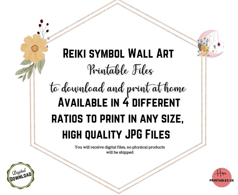 May include: Digital download of printable wall art featuring a Reiki symbol. The art is available in four different ratios and high quality JPG files. The text "REIKI SYMBOL WALL ART Printable Files to download and print at home AVAILABLE IN 4 DIFFERENT RATIOS TO PRINT IN ANY SIZE, HIGH QUALITY JPG FILES You will receive digital files, no physical products will be shipped" is displayed on a white background with a floral border.
