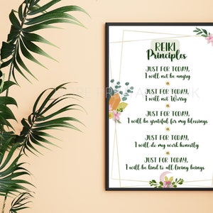 May include: A printable poster with a white background and gold accents. The poster features the text "REIKI Principles" and five affirmations, each beginning with "Just for today". The affirmations are: "I will not be angry", "I will not worry", "I will be grateful for my blessings", "I will do my work honestly", and "I will be kind to all living beings". The poster is decorated with floral illustrations.