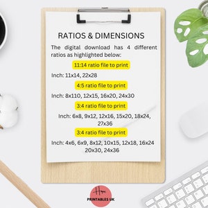 May include: A white sheet of paper with a black clip board on top. The clipboard has a yellow background with the text "RATIOS & DIMENSIONS" in black. The text below explains that the digital download has 4 different ratios as highlighted below. The ratios are listed with their corresponding dimensions in inches. The text "Hope PRINTABLES UK" is at the bottom of the sheet.