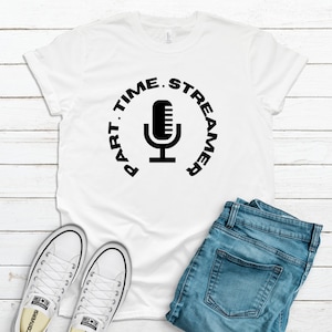 Part Time Streamer Podcaster Shirt.  gamer apparel. Microphone. Community. kik, twitch, youtube. T shirt gift for friend. Unisex T-Shirt.