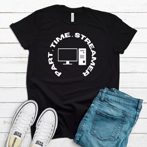 Part Time Live Streamer Computer Shirt.  gamer apparel. gaming t shirts. kik, twitch, youtube. T shirt gift for friend. Unisex T-Shirt