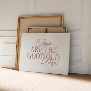 These Are The Good Old Days Wall Art Print, Bold Positivity Family Printable Artwork, Motivational Quote Poster Design, Horizontal