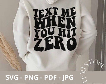 Text Me When You Hit Zero SVG, Aesthetic hoodie, trendy sweatshirt, Trendy Quote PNG, Retro Svg, Trendy svg, Silhouette Cameo, Cricut DIY