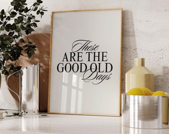 Questi sono i bei vecchi tempi Wall Art, Wall Art con tipografia alla moda, Poster con citazione motivazionale, Arte del benessere