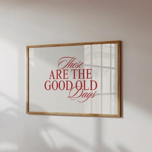 These Are The Good Old Days Wall Art, Feel-Good Art Living Room Prints Decor Uplifting Prints Minimal Posters Quotes Horizontal Wall Art