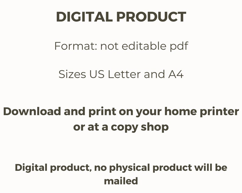 May include: Digital product text, stating that the product is a non-editable PDF file in US Letter and A4 sizes. It can be downloaded and printed at home or at a copy shop. The text also states that this is a digital product and no physical product will be mailed.