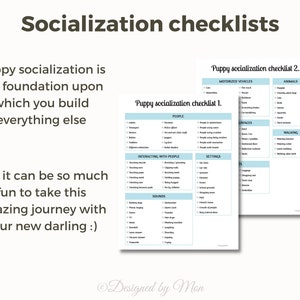 May include: Two printable checklists for puppy socialization. The checklists are divided into categories such as people, motorized vehicles, animals, braces, walking, interacting with people, sounds, and settings. The text "Puppy socialization checklist 1." and "Puppy socialization checklist 2." is at the top of each checklist.
