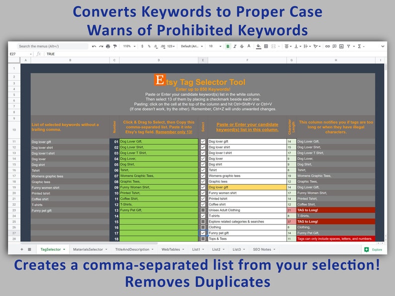 May include: A screenshot of a Google Sheet with a tool to help Etsy sellers select keywords for their listings. The tool converts keywords to proper case, warns of prohibited keywords, and creates a comma-separated list of selected keywords, removing duplicates. The sheet has columns for keywords, selected keywords, and a column to notify the user if a keyword is too long or contains illegal characters.